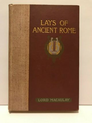 The Lays Of Ancient Rome By Lord Macaulay - Rare Vintage Book