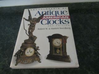 Encyclopedia Of Antique American Clocks 2nd Edition By Swedberg Winterthur