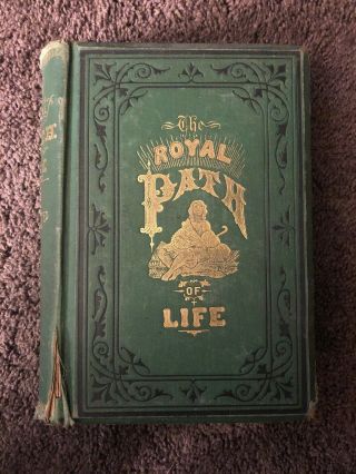 The Royal Path Of Life By Haines & Yaggy 1st Edition 1877 Hardcover Book Antique