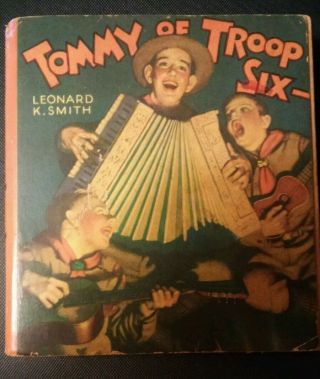 Rare 1937 Tommy Of Troop Six By Leonard K.  Smith - Boy Scouts Of America Book