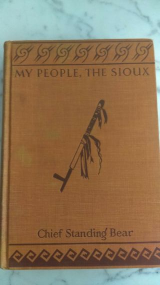 Antique Book - My People The Sioux - Chief Standing Bear - 1928 Photos Native