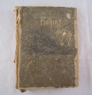 Rare First Edition " Fishing With The Fly " 1883 Hardcover Charles F.  Orvis/cheney