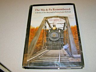 Rare Ma And Pa Remembered: A History Of The Maryland And Pennsylvania Railroad