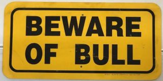 Rare Vintage 12 " X 6 " Painted Metal " Beware Of Bull " Sign