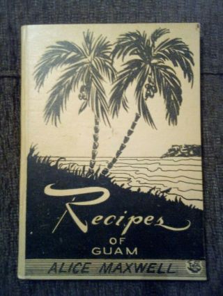 Recipes Of Guam By Alice Maxwell 1954 Vtg.  Cookbook H/c Book Illustrated Rare