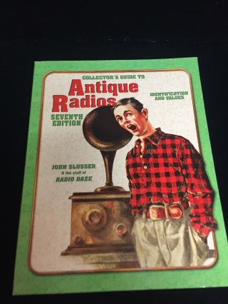 Collectors Guide To Antique Radios By John Slusser 7th Edition 2008 (bk1)