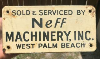 Rare West Palm Beach,  Florida Fla & Serviced Neff Machinery Porcelain Sign