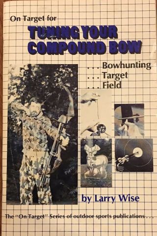 Rare Vintage Tuning The Compound Bow Bowhunting Hunting