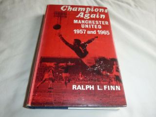 Champions Again - Manchester United 1958 And 1965 By Ralph Finn.  Very Rare Book