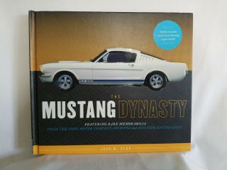 The Mustang Dynasty Featuring Rare Memorabilia By John M.  Clor