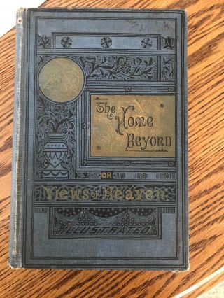 The Home Beyond Or Views Of Heaven 1907 Antique Christian Book Fallows