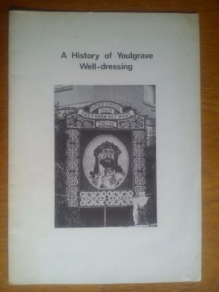 Youlgrave Derbyshire A History Of Youlgrave Well - Dressing By Shimwell 1974 Rare