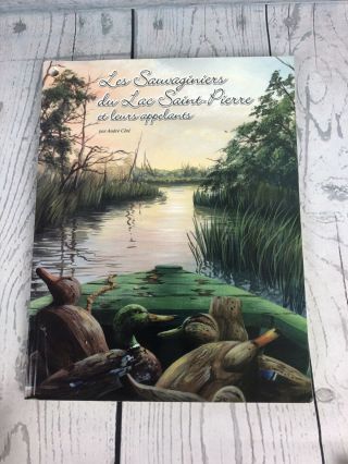 Rare Quebec Decoy Book Les Sauvaginiers Du Lac Saint - Pierre Et Leurs Appelants