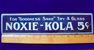 Rare Vintage Noxie - Kola 5 Cents Tin Metal Embossed Soda Sign For Goodness Sake