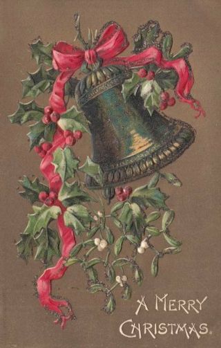 Antique Christmas Postcard C1905 - 07 Bell Holly Mistletoe Gold Glitter Emb 14716