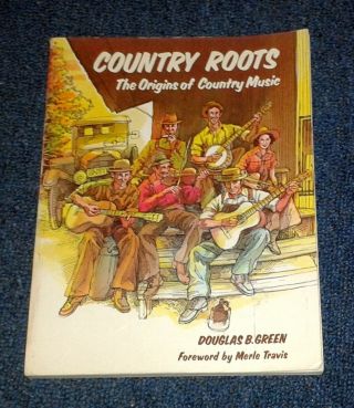 Doug Green Country Roots Origins Of Country Music Collectors Book (1976) Rare