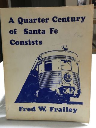 Rare Vintage 1974 Frailey - A Quarter Century Of Santa Fe Consists 208 Pg
