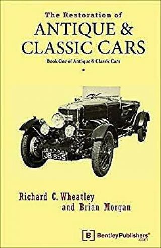 Restoration Of Antique And Classic Cars : Their Maintenance And Operation