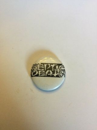 Rare Punk Rock Music Button Pin Collectible Septic Death Group Band