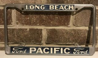 Rare Vintage Long Beach California Pacific Ford Metal License Plate Frame Dealer