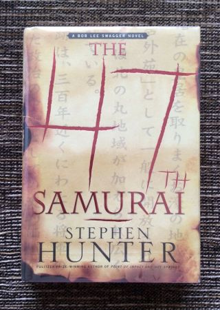 Rare Signed 1st Edition 2007 The 47th Samurai By Stephen Hunter,  Hardcover