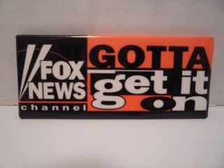 Rare Fox News Channel " Gotta Get It On " Pin