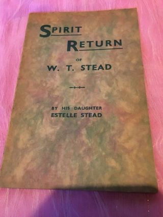 Spirit Return Of W.  T.  Stead By Estelle Stead Rare Spiritualist Book 1950