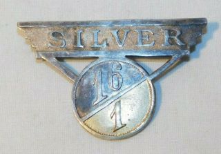 Rare 1896 William Jennings Bryan Silver 16 To 1 Gold Political Campaign Pin
