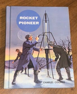 1965 Rocket Pioneer Hb Book By: Charles Coombs 1st Edition Rare Rocketry