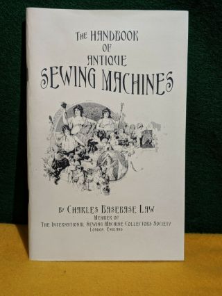 The Handbook Of Antique Sewing Machines By Charles Basebase Law