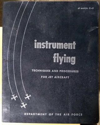 Rare 1956 Us Air Force Instrument Flying 51 - 45 Jet Instruction Book