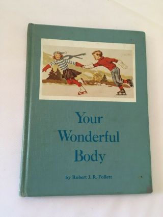 Your Wonderful Body By Robert J.  R.  Follett C1961 Rare Old Illustrated Childrens