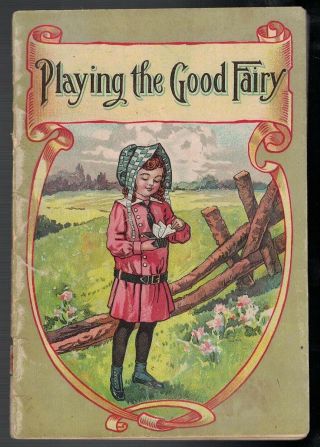 Antique 1914 Playing The Good Fairy By Coe Hayne Childrens Booklet