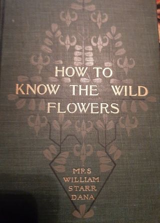 1900 Antique Nature Book How To Know The Wild Flowers By Mrs.  William Starr Dana