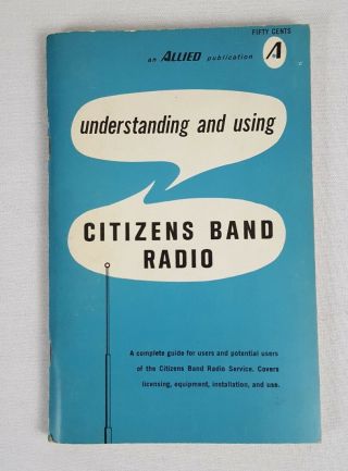 Understanding And Using Citizens Band Radio Cb Allied Publications Guide 1964