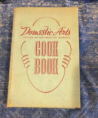 Vintage/antique The Domestic Arts (edition Of The American Woman’s) Cook Book 1939