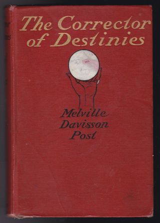 Melville Davisson Post - The Corrector Of Destinies - 1st 1908,  Rare Detective
