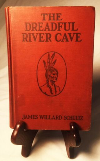 The Dreadful River Cave By James W,  Schultz—1920 Rare Hardback
