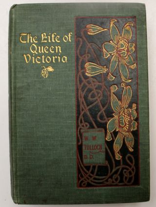 The Life Of Queen Victoria By W W Tulloch D.  D (1901) - Antique H/b Book - R16