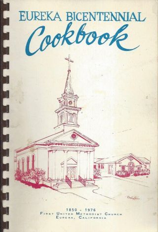Eureka Ca 1976 First Methodist Church Bicentennial Cook Book Local Ads Rare