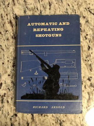 1958 Antique Gun Book " Automatic & Repeating Shotguns "