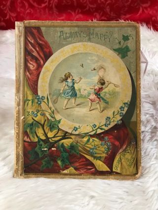 Rare Antique 1880’s Childrens Book “always Happy,  Pages For The Young” Routledge
