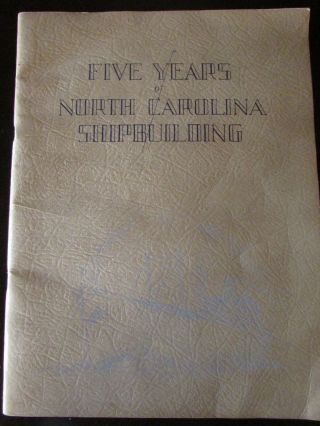 Rare Vtg 1946 Five Years - North Carolina Shipbuilding - N.  C.  Shipbuilding Co Wwii