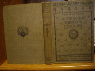 1898 " The Story Of The Thirteen Colonies " By H.  A.  Guerber Rare Good 1st Ed.