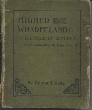 Antique Book Higher Wharfeland From Ormscliffe To Cam Fell By Edmund Bogg 1904
