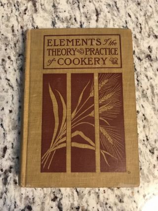 1901 Antique Cook Book " Elements Of The Theory & Practice Of Cookery "