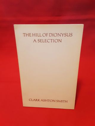 Clark Ashton Smith The Hill Of Dionysus: A Selection Squires 1962 Rare Softcover