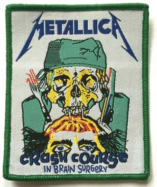 Metallica - Crash Course In Brain Surgery - Woven Patch Rare Green Edging