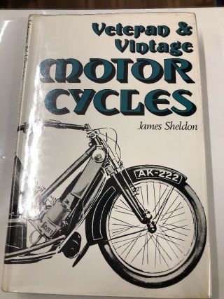 Veteran & Vintage Motor Cycles Hard Back Book By James Sheldon 1971