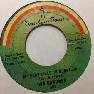 Don Gardner - My Baby Likes To Boogaloo B/w I Want Know.  Tru Glo Town Rare